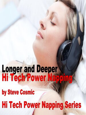 cover image of Longer and Deeper Hi Tech Power Napping